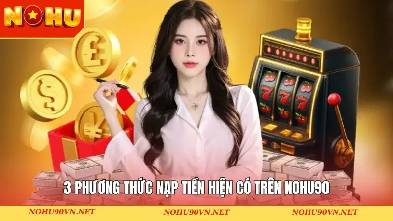 3 phương thức nạp tiền hiện có trên NOHU90