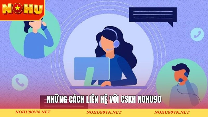 Các phương thức kết nối thịnh hành tại Nohu90