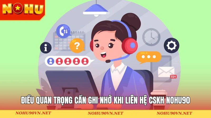 Lưu ý khi liên lạc đến CSKH Nohu90