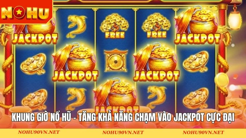 Khung Giờ Nổ Hũ