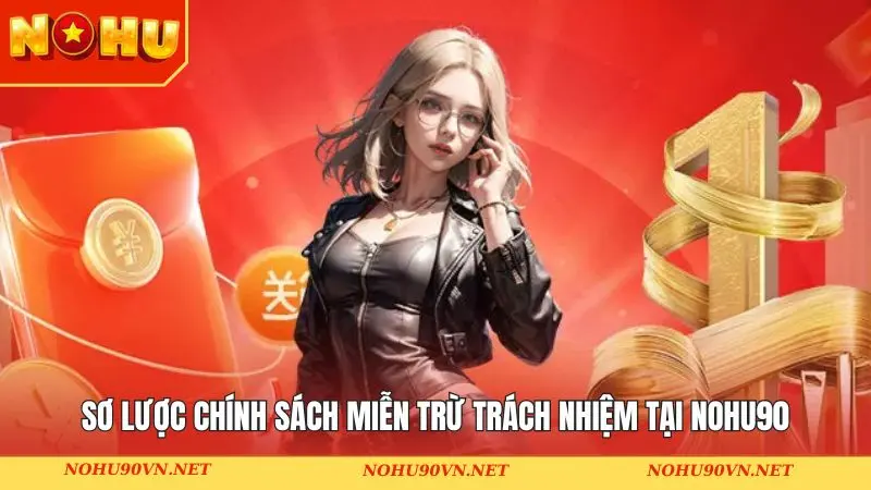 Sơ lược chính sách miễn trừ trách nhiệm tại NOHU90