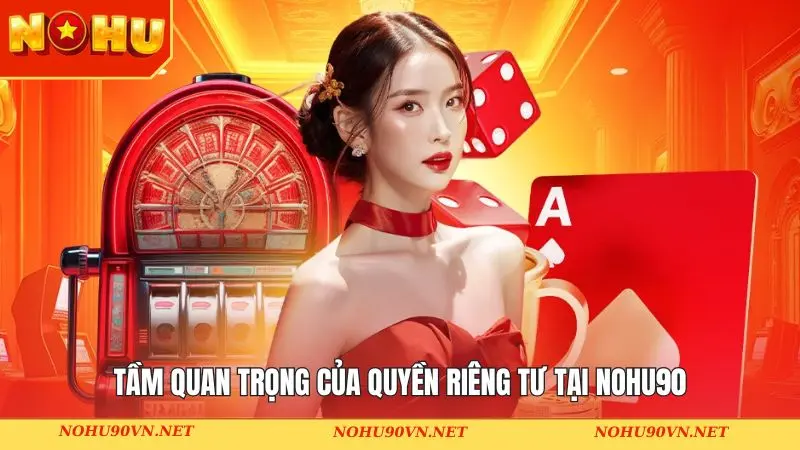 Tầm quan trọng của quyền riêng tư tại NOHU90